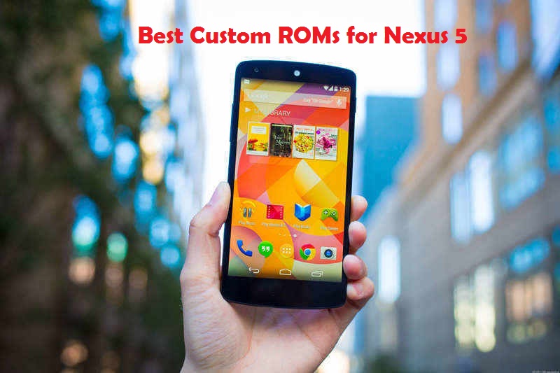 Best Custom ROMs For Nexus 5