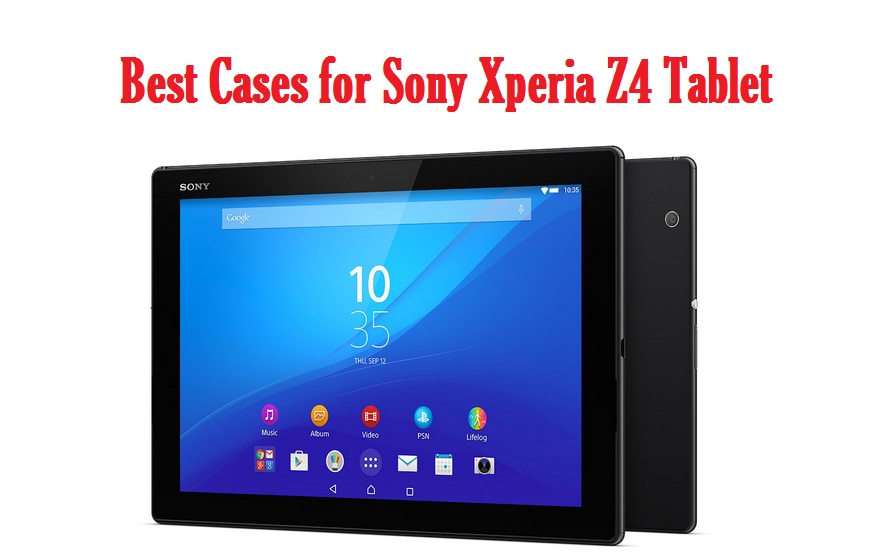 Best Cases for Sony Xperia Z4 Tablet