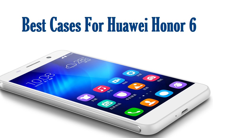 Best Cases For Huawei Honor 6
