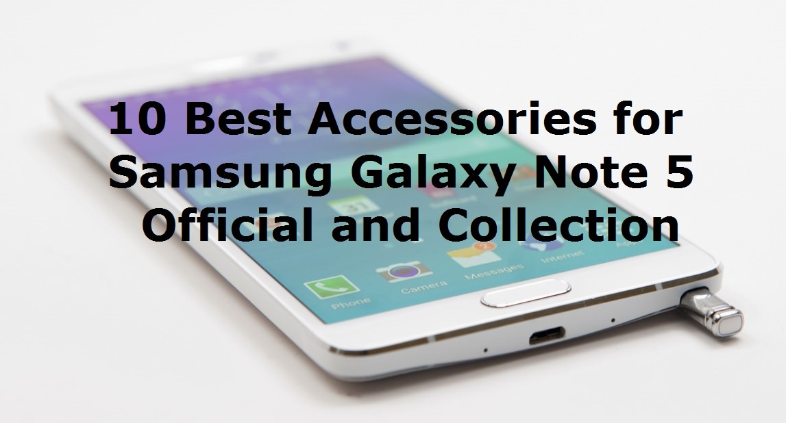 Best Accessories for Samsung Galaxy Note 5