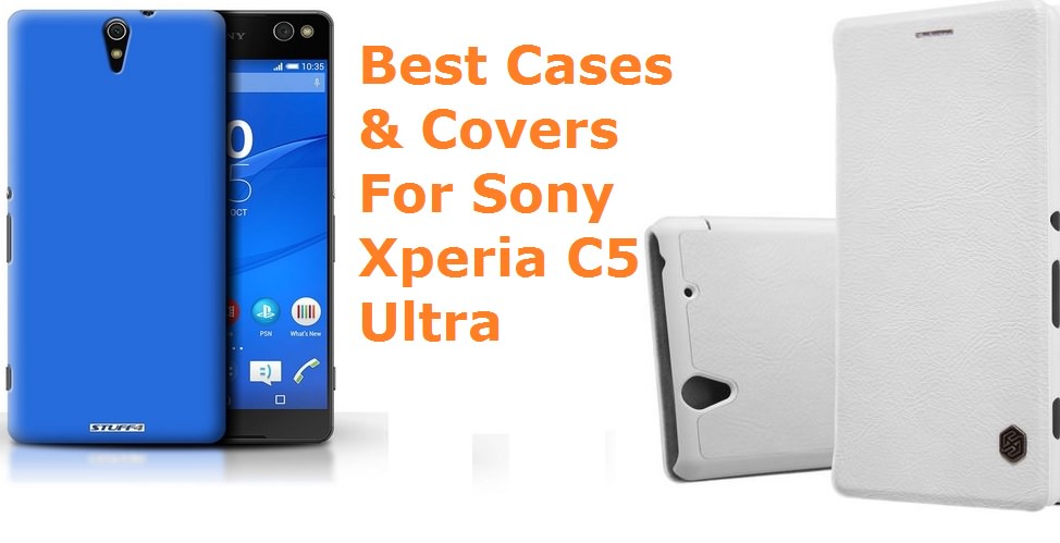 Best Cases For Sony Xperia C5 Ultra