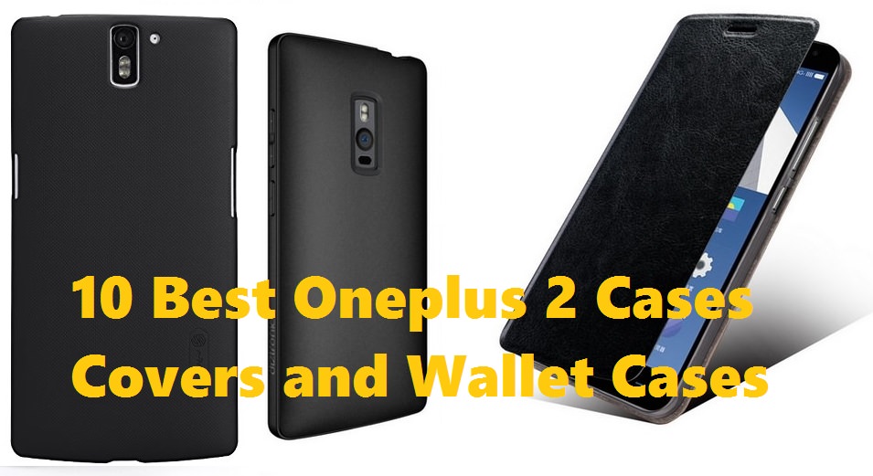 Best Oneplus 2 Cases , Covers and Wallet Cases
