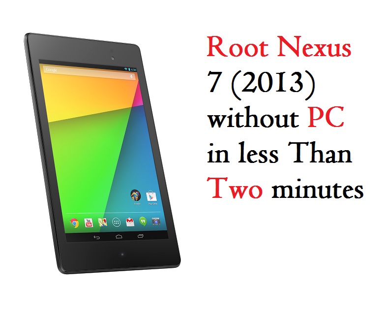 How to Root Nexus 7 (2013) without PC in less Than Two minutes