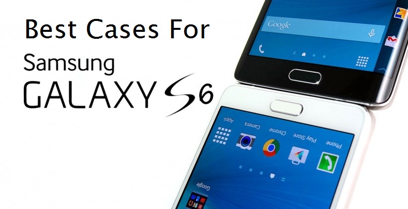 Best Cases For Samsung Galaxy S6