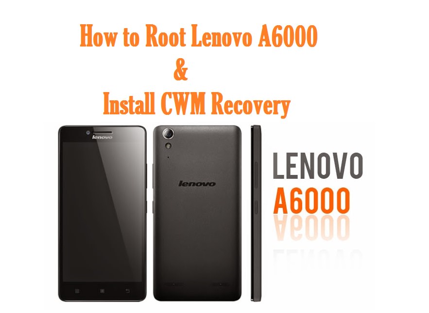How to Root Lenovo A6000 & Install CWM Recovery