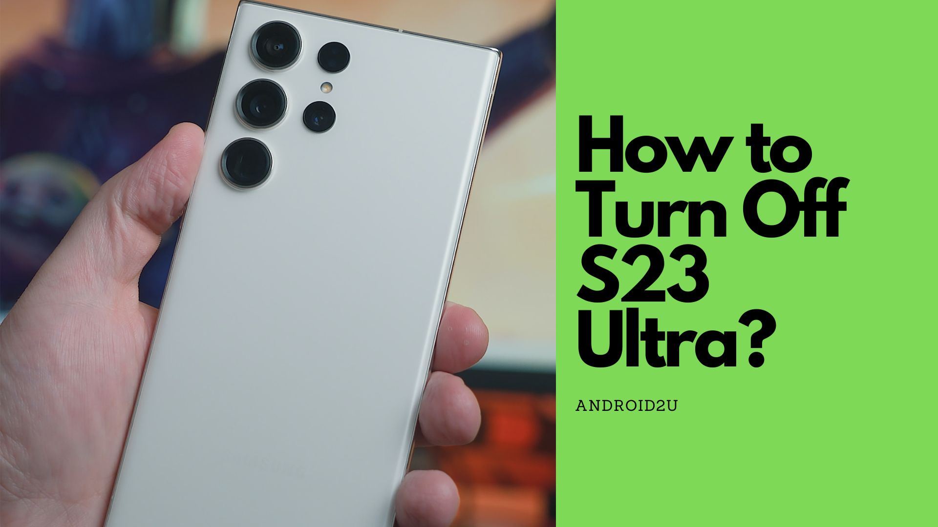 How to Turn Off S23 Ultra?